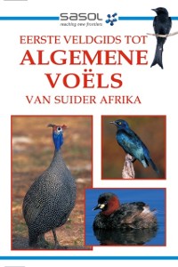 Cover Sasol Eerste Veldgids tot Algemene Voëls van Suider-Afrika