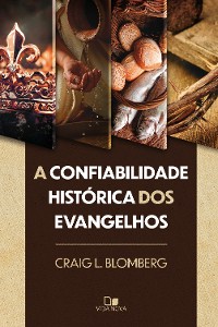 Cover A confiabilidade histórica dos Evangelhos