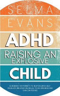 Cover ADHD Raising an Explosive Child