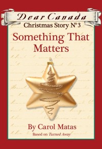 Cover Dear Canada Christmas Story No. 3: Something That Matters