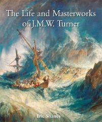 Cover The Life and Masterworks of J.M.W. Turner