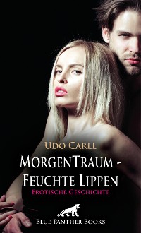 Cover MorgenTraum - Feuchte Lippen | Erotische Geschichte