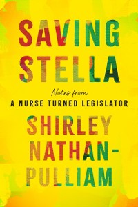 Cover Saving Stella : Notes from a Nurse Turned Legislator