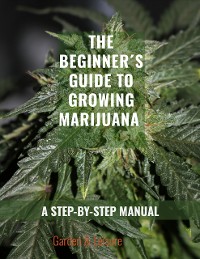 Cover The Beginner's Guide to Growing Marijuana