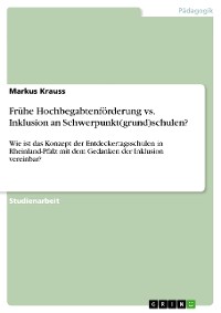 Cover Frühe Hochbegabtenförderung vs. Inklusion an Schwerpunkt(grund)schulen?