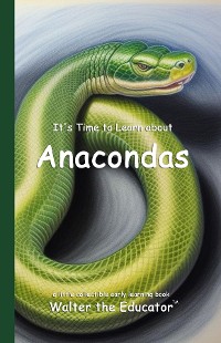 Cover It's Time to Learn about Anacondas