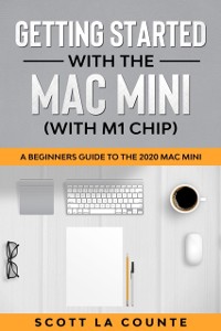 Cover Getting Started With the Mac Mini (With M1 Chip) : A Beginners Guide To the 2020 Mac Mini