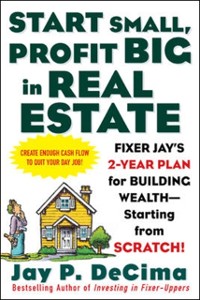 Cover Start Small, Profit Big in Real Estate: Fixer Jay's 2-Year Plan for Building Wealth - Starting from Scratch