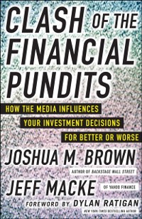 Cover Clash of the Financial Pundits: How the Media Influences Your Investment Decisions for Better or Worse