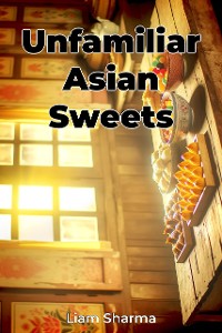 Cover Unfamiliar Asian Sweets