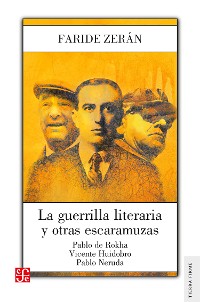 Cover La guerrilla literaria y otras escaramuzas. Pablo de Rokha. Vicente Huidobro. Pablo Neruda