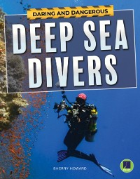 Cover Daring and Dangerous Deep Sea Divers