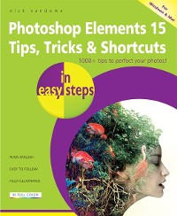 Cover Photoshop Elements 15 Tips, Tricks & Shortcuts in easy steps
