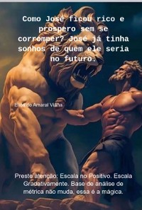 Cover Como José Ficou Rico E Prospero Sem Se Corromper? José Já Tinha Sonhos De Quem Ele Seria No Futuro.