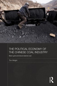 Cover The Political Economy of the Chinese Coal Industry