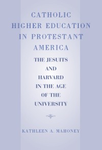 Cover Catholic Higher Education in Protestant America