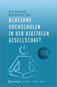 Cover Achtsame Hochschulen in der digitalen Gesellschaft