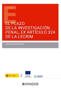 Cover El plazo de la investigación penal ex artículo 324 de la LECRIM