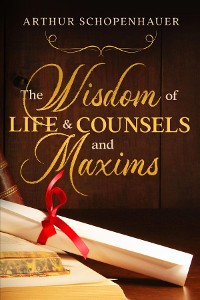 Cover The Wisdom of Life & Counsels and Maxims