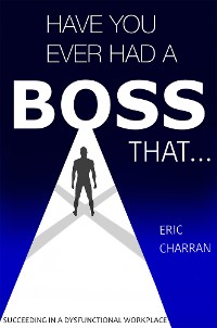 Cover Have You Ever Had a Boss That . . .