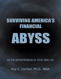 Cover Surviving America's Financial Abyss - Be the Entrepreneur of Your Own Life
