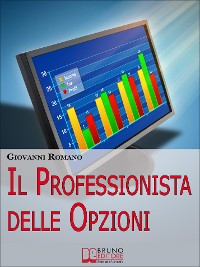 Cover Il Professionista delle Opzioni. Tecniche per Diventare un Trader Professionista nelle Opzioni. (Ebook Italiano - Anteprima Gratis)