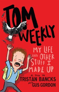 Cover Tom Weekly 1: My Life and Other Stuff I Made Up