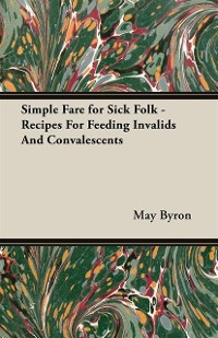 Cover Simple Fare for Sick Folk - Recipes For Feeding Invalids And Convalescents