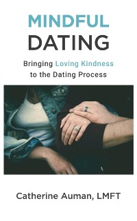 Cover Mindful Dating : Bringing Love and Awareness to the Dating Process
