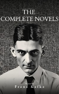 Cover Franz Kafka: The Complete Novels