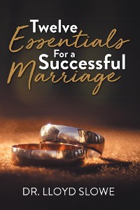 Cover Twelve Essentials For a Successful Marriage