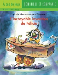 Cover L’incroyable invention de Félicio - Niveau de lecture 4