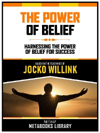 Cover The Power Of Belief  - Based On The Teachings Of Jocko Willink
