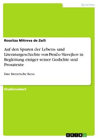 Cover Auf den Spuren der Lebens- und Literaturgeschichte von Penčo Slavejkov in Begleitung einiger seiner Gedichte und Prosatexte