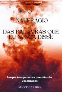 Cover O Naufrágio Das Palavras Que Eu Nunca Disse