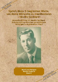 Cover Sprich diese 3 magischen Worte, um deine Wünsche zu manifestieren - Neville Goddard