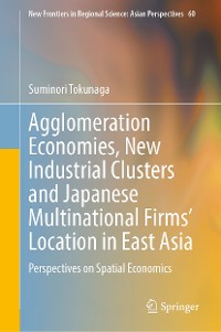 Cover Agglomeration Economies, New Industrial Clusters and Japanese Multinational Firms’ Location in East Asia