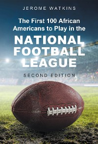 Cover The First 100 African Americans to Play in the National Football League