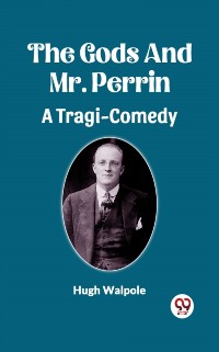 Cover Gods And Mr. Perrin A Tragi-Comedy