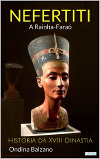Cover NEFERTITI A Rainha Faraó - História da XVIII Dinastia