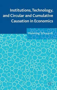 Cover Institutions, Technology, and Circular and Cumulative Causation in Economics