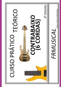 Cover Curso Prático Teórico Contrabaixo 6 Cordas 1º Volume