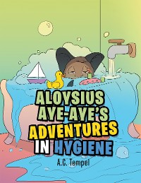 Cover Aloysius Aye-Aye’s Adventures in Hygiene