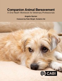 Cover Companion Animal Bereavement : A One Health Workbook for Veterinary Professionals