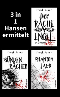 Cover 3 in 1: Hansen ermittelt: Der Racheengel - Sündenrächer - Phantomjagd