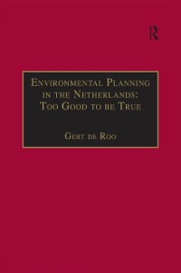 Cover Environmental Planning in the Netherlands: Too Good to be True