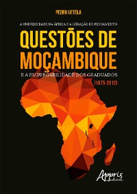 Cover A Universidade na África e a Geraçäo de Pensamento: Questões de Moçambique e a Empregabilidade dos Graduados (1975-2012)