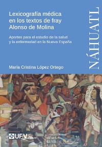 Cover Lexicografía médica en los textos de fray Alonso de Molina