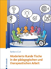 Cover Moderierte Runde Tische in der pädagogischen und therapeutischen Arbeit