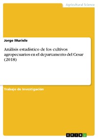 Cover Análisis estadístico de los cultivos agropecuarios en el departamento del Cesar (2018)